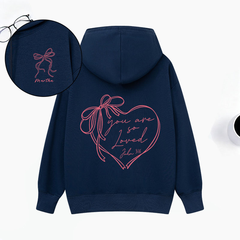 Personalized You are so Loved Front and Back Classic Hoodies with Custom Name John 3:16 Bible Verse Hoodies Christian Valentine Day Gift for Women