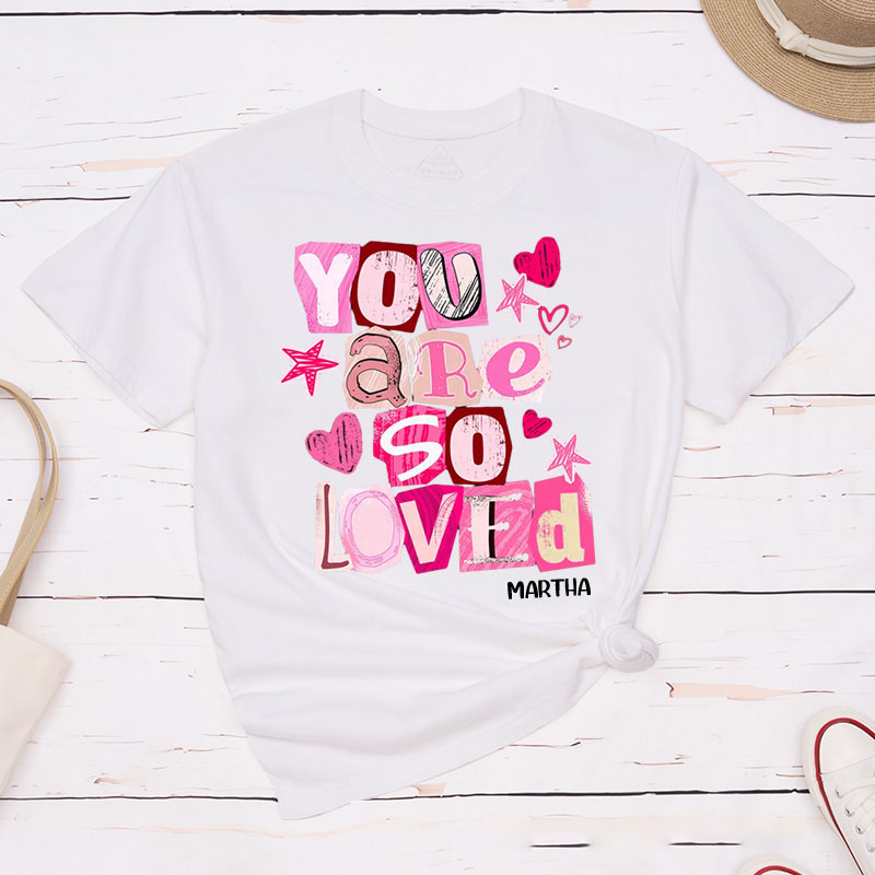 Personalized You Are So Loved Christian Valentines Classic T-Shirt with Custom Name John 3:16 Shirt Ransom Cutout Letters Jesus Valentine's Day Tee