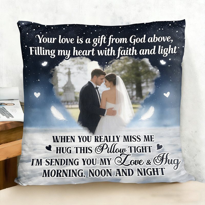 Personalized Your Love is A Gift from God Above Filling My Heart with Faith and Light Throw Pillow with Custom Photo Religious Valentine's Day Gift