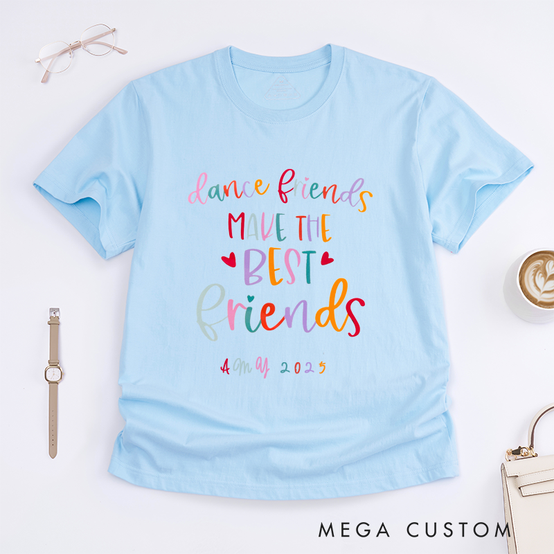 Personalized Dance Friends T-Shirt Unisex Custom Name Gift Unique Friendship Present for Dancers Birthday Present for Family Friends