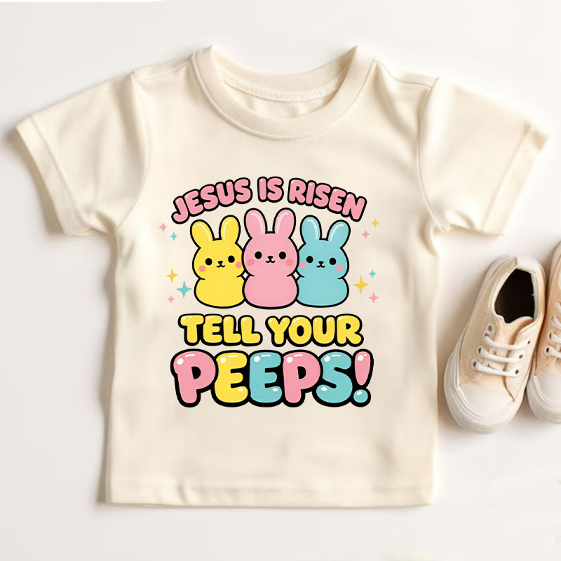 Jesus Is Risen Tell Your Peeps Easter Jesus Kid Shirt Cute Bunny Peep Easter Toddler Shirt Cute Bunny T-Shirt Christian Kids Gift 