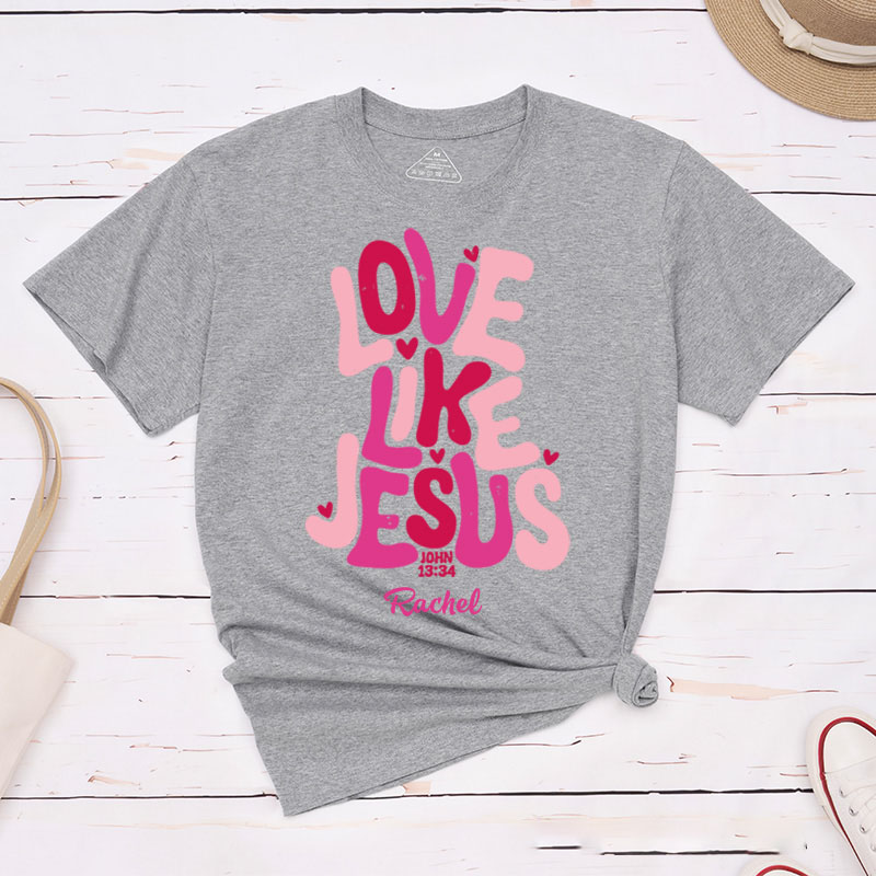 Personalized Love Like Jesus Classic T-Shirt with Name Bible Verse Shirt Religious Gift Valentine's Day Gift for Christians 