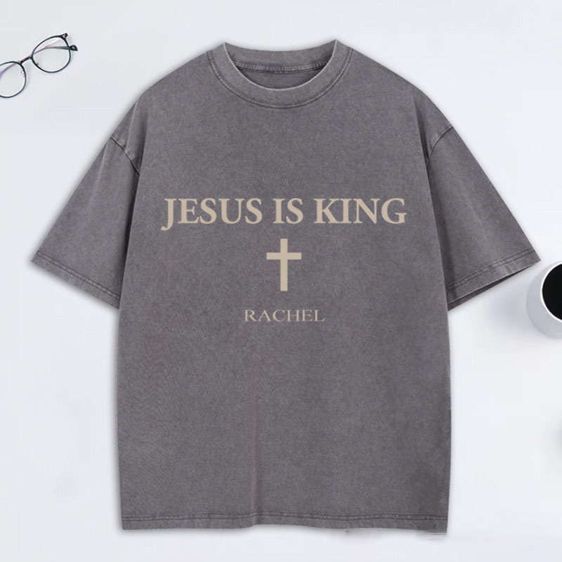 Personalized Jesus is King Christ is King Washed T-Shirt with Name Faith Shirt Religious Gift Christian Gift for Couple Gift for Her for Him
