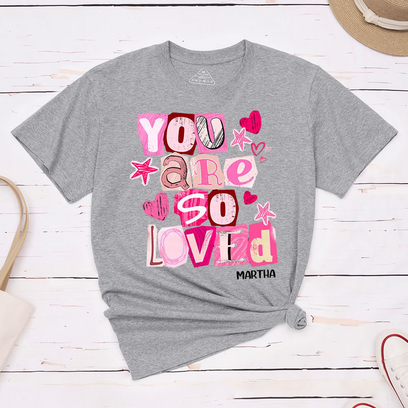 Personalized You Are So Loved Christian Valentines Classic T-Shirt with Custom Name John 3:16 Shirt Ransom Cutout Letters Jesus Valentine's Day Tee