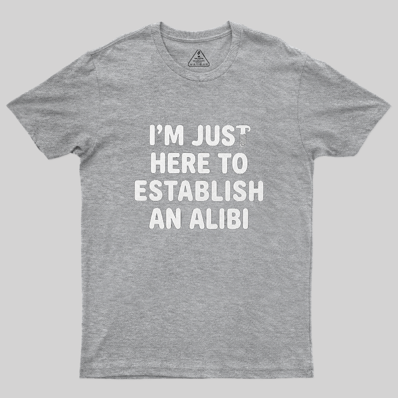 I'm Just Here To Establish An Alibi Funny Screw Graphic Sarcastic T-Shirt