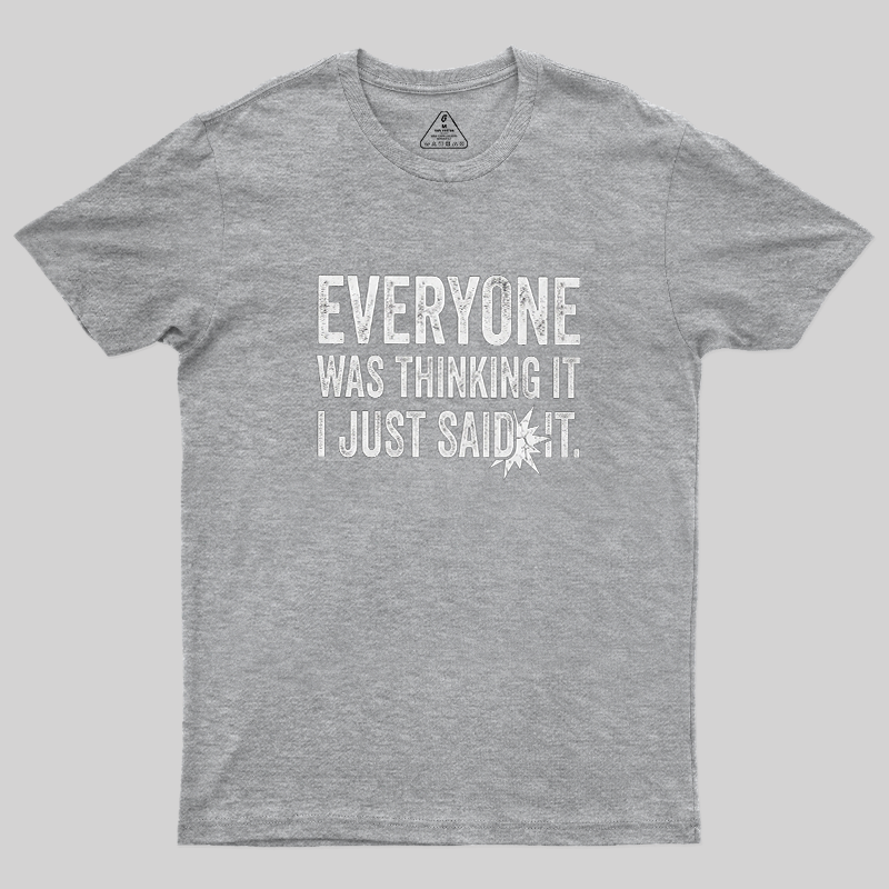 Everyone Was Thinking It I Just Said It Sarcastic Vintage T-Shirt