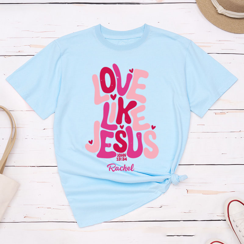Personalized Love Like Jesus Classic T-Shirt with Name Bible Verse Shirt Religious Gift Valentine's Day Gift for Christians 