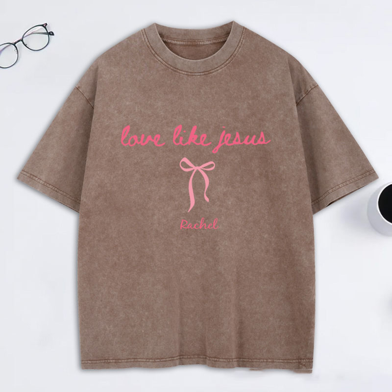 Personalized Love Like Jesus Washed T-Shirt with Custom Name Coquette Christian Tee Religious Mom Shirt Religious Christian Gift for Women
