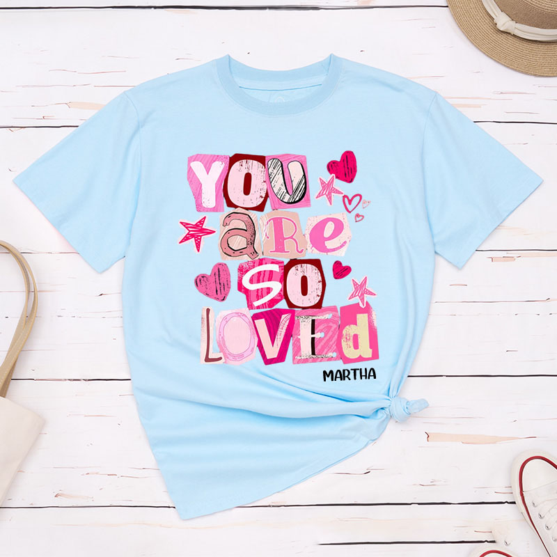 Personalized You Are So Loved Christian Valentines Classic T-Shirt with Custom Name John 3:16 Shirt Ransom Cutout Letters Jesus Valentine's Day Tee