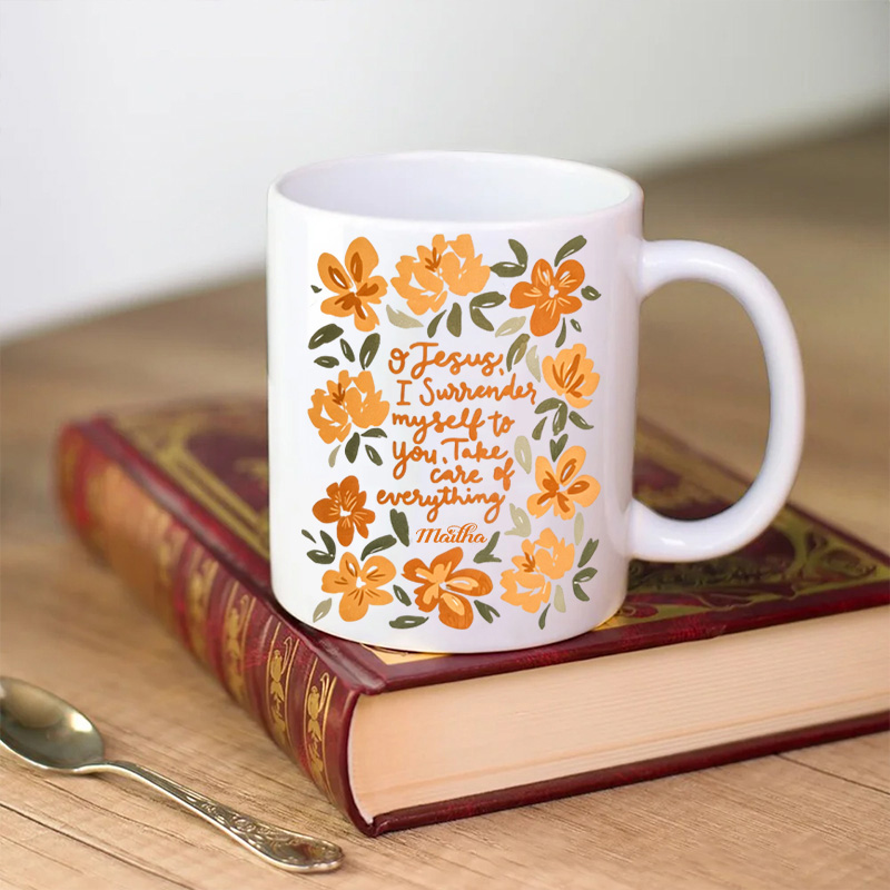 Personalized Jesus Take care of Everything 11oz 15oz Ceramic Mug with Custom Name Surrender Floral Coffee Mug Religious Gift for Her