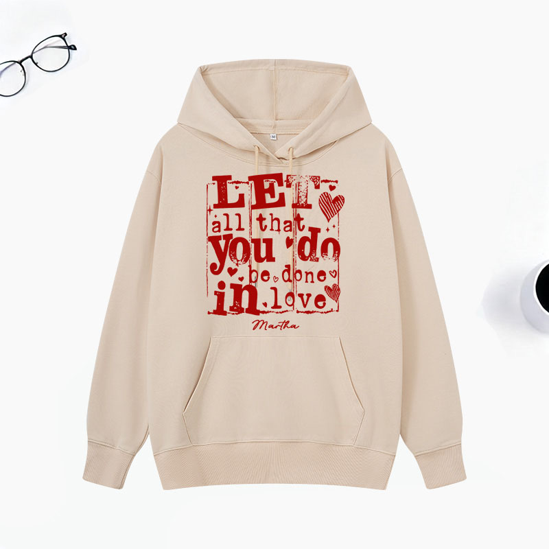 Personalized Let All that You Do be Done in LOVE Classic Hoodies with Custom Name Retro Valentine's Day Love Sweatshirt Valentine Day Gift for Her