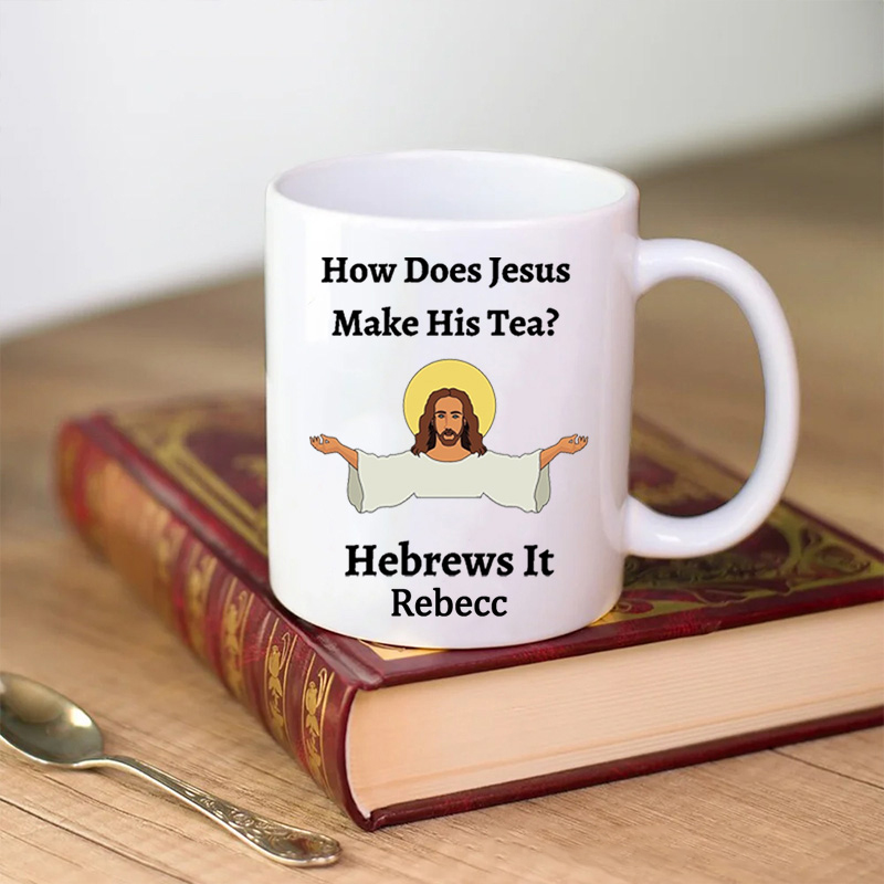 Personalized How Does Jesus Make His Tea Hebrews It Ceramic Mug with Name Custom Coffee Cup Jesu Coffee Mug Jesus Gift Funny Religious Christian Gift