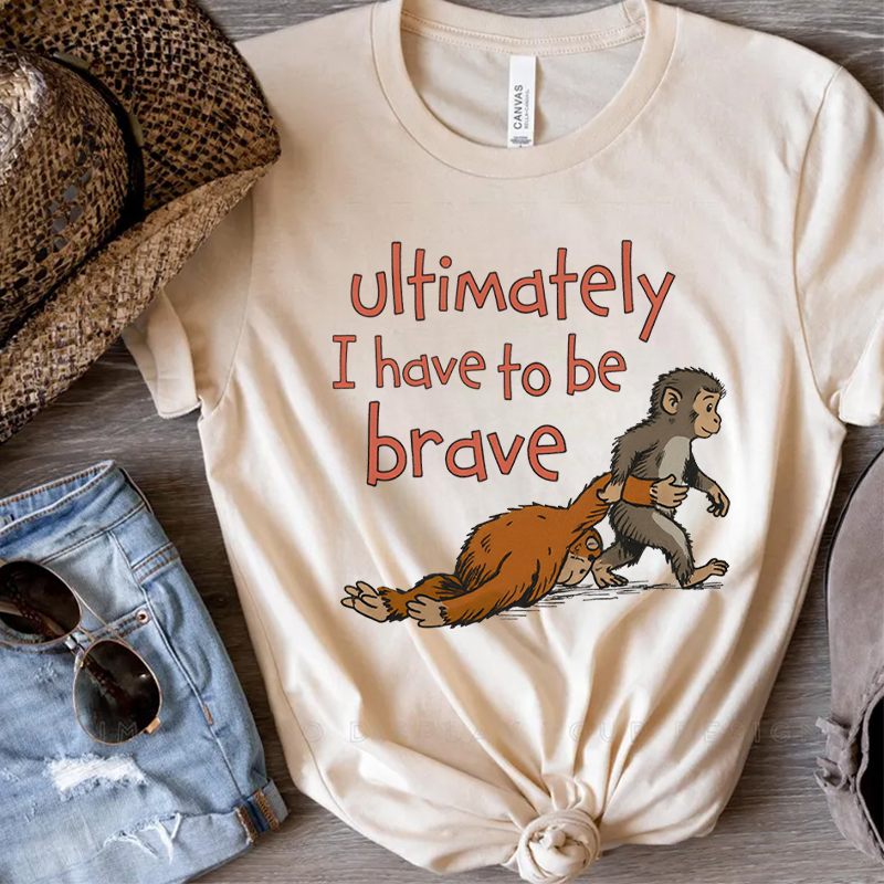 Ultimately I Have Tobe Brdve Soft Cotton Comfort Gift Outfit Punch Monkey Kid T-Shirt