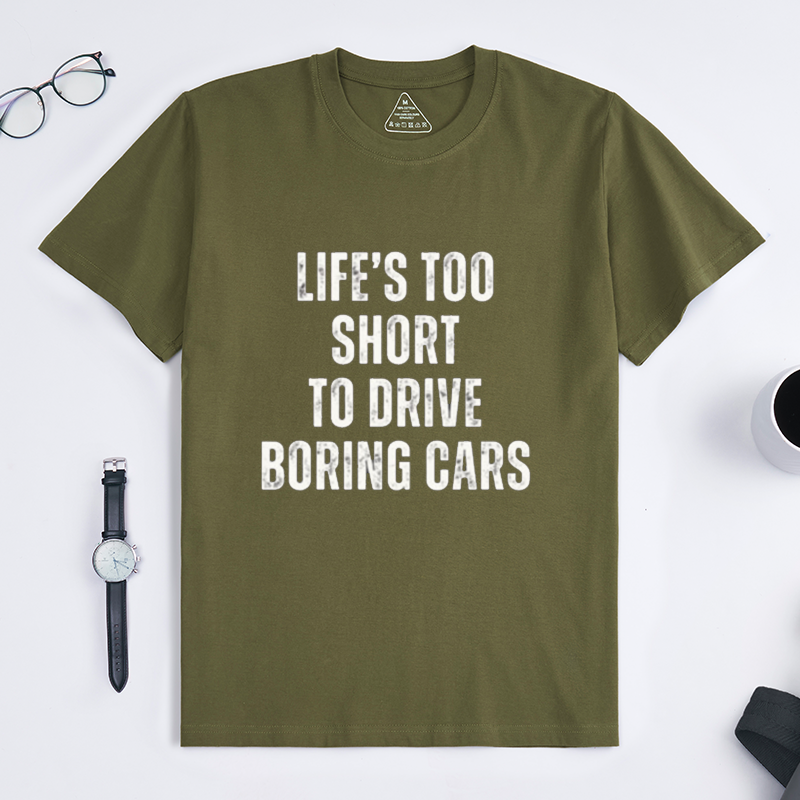 Life's Too Short To Drive Boring Cars Quote Crew Neck Short Sleeve Tee for Sports Car & Automotive Enthusiasts