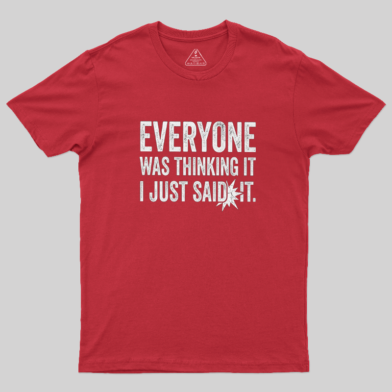 Everyone Was Thinking It I Just Said It Sarcastic Vintage T-Shirt