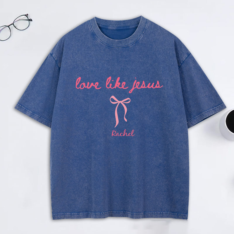 Personalized Love Like Jesus Washed T-Shirt with Custom Name Coquette Christian Tee Religious Mom Shirt Religious Christian Gift for Women