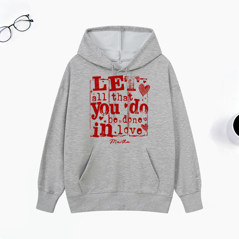 Personalized Let All that You Do be Done in LOVE Classic Hoodies with Custom Name Retro Valentine's Day Love Sweatshirt Valentine Day Gift for Her