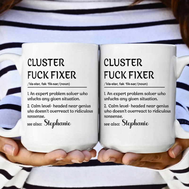 Personalized Funny Mug Cluster F*Ck Fixer Problem Mug