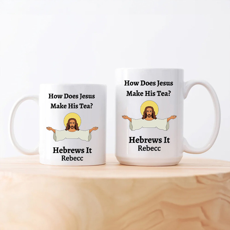 Personalized How Does Jesus Make His Tea Hebrews It Ceramic Mug with Name Custom Coffee Cup Jesu Coffee Mug Jesus Gift Funny Religious Christian Gift