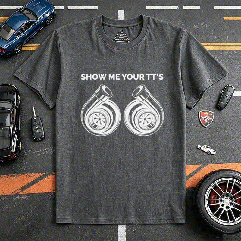 Funny Show Me Your TT's Twin Turbo Car Tuning Crew Neck Short Sleeve Tee for Turbo Automotive Enthusiast Gearheads