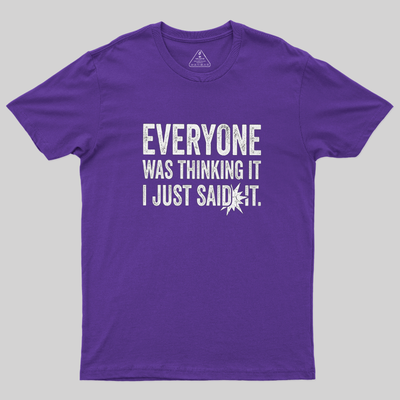 Everyone Was Thinking It I Just Said It Sarcastic Vintage T-Shirt