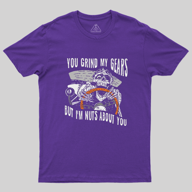 You Grind My Gears But I'm Nuts About You Skeleton Driver Vintage Car Lover T-Shirt