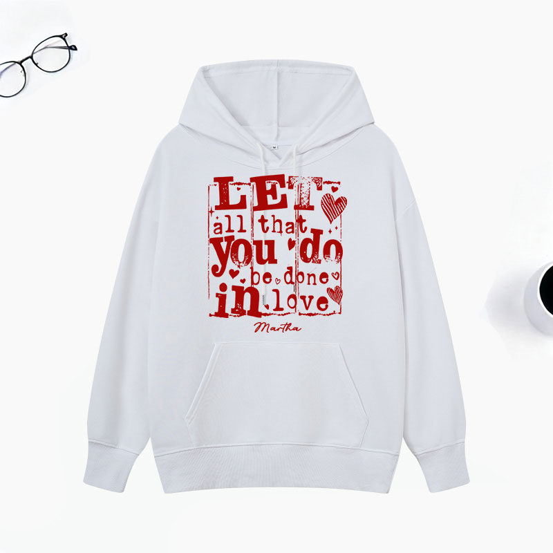 Personalized Let All that You Do be Done in LOVE Classic Hoodies with Custom Name Retro Valentine's Day Love Sweatshirt Valentine Day Gift for Her
