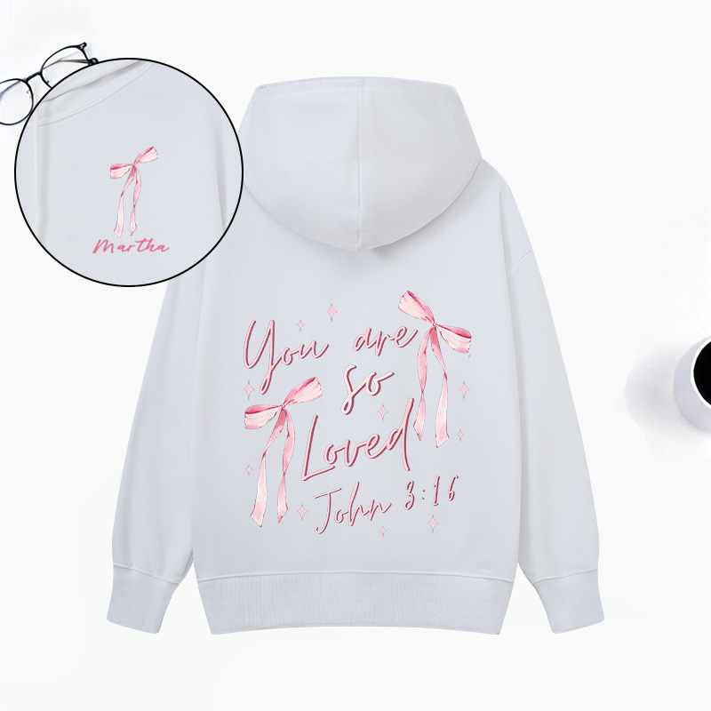 Personalized Coquette Bow you are so Loved Classic Hoodies with Custom Name Bible Verse Sweatershirt Religious Valentine Day Gift for Her