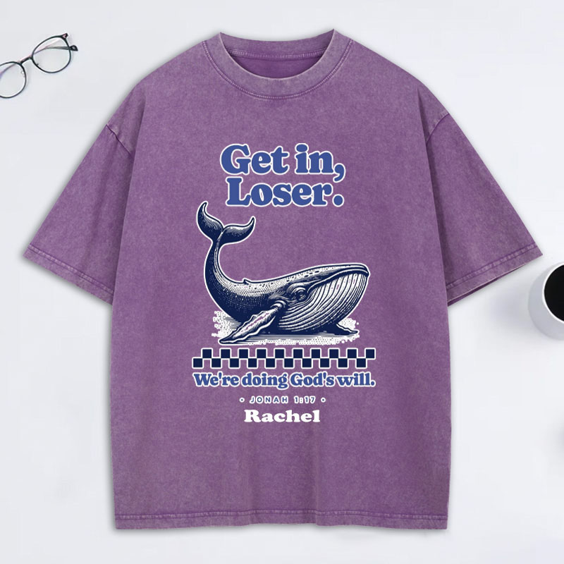Personalized Get in Loser We're Doing God's Will Jonah 1:17 and Whale Washed T-Shirt with Custom Name Funny Christian Tee Religious Gift Christian Gift