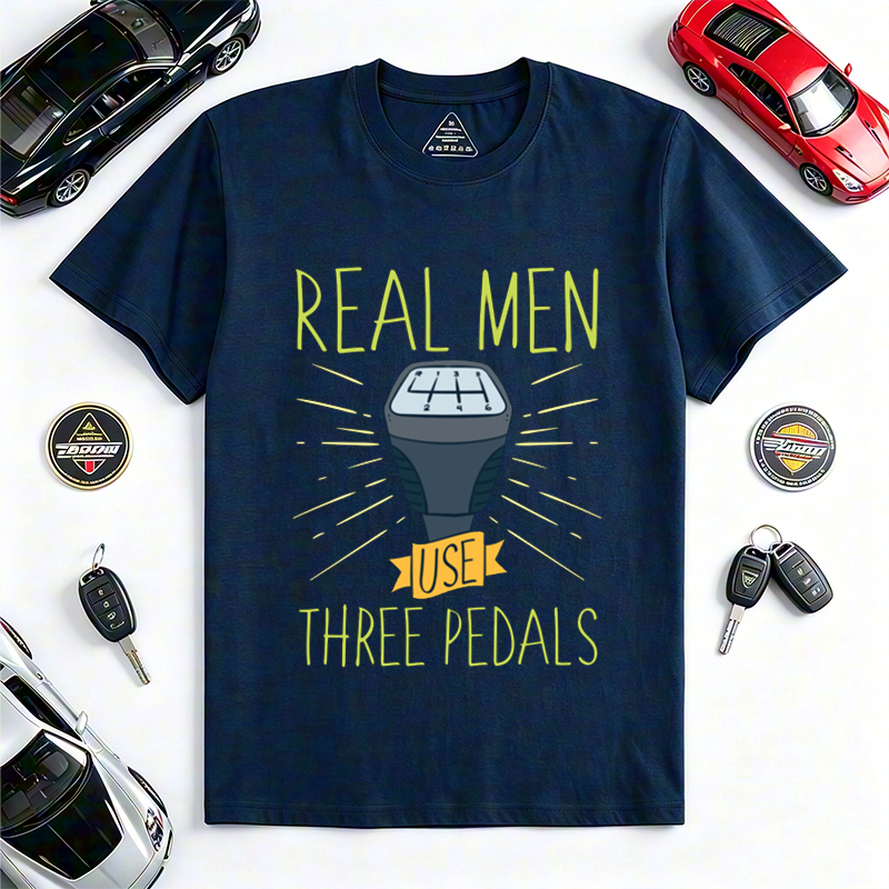 Real Men Use Three Pedals Manual Transmission Driving Enthusiast Short Sleeve T-Shirt Perfect Gift for Stick Shift Car Lovers 
