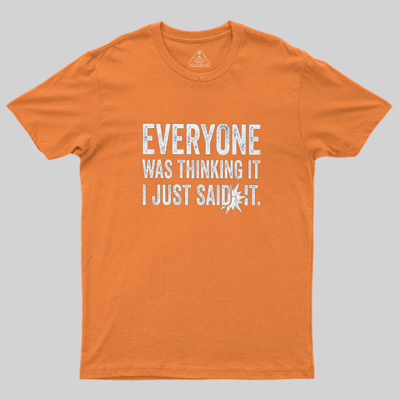 Everyone Was Thinking It I Just Said It Sarcastic Vintage T-Shirt