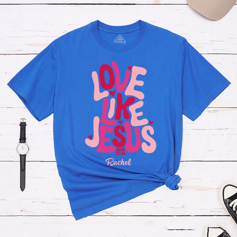 Personalized Love Like Jesus Classic T-Shirt with Name Bible Verse Shirt Religious Gift Valentine's Day Gift for Christians 
