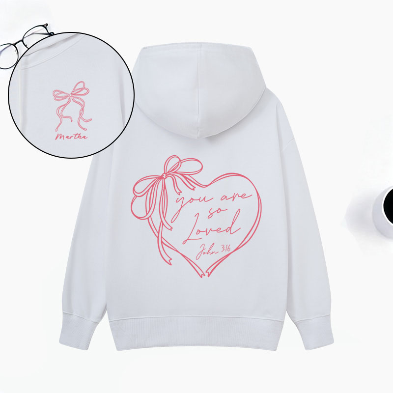 Personalized You are so Loved Front and Back Classic Hoodies with Custom Name John 3:16 Bible Verse Hoodies Christian Valentine Day Gift for Women