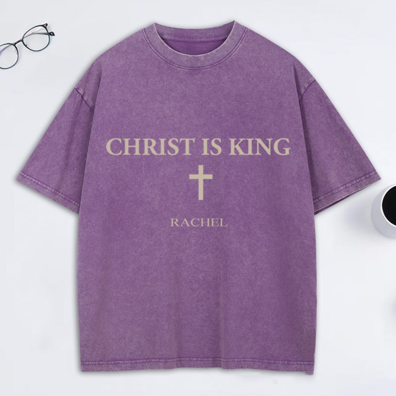Personalized Jesus is King Christ is King Washed T-Shirt with Name Faith Shirt Religious Gift Christian Gift for Couple Gift for Her for Him