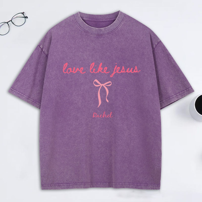 Personalized Love Like Jesus Washed T-Shirt with Custom Name Coquette Christian Tee Religious Mom Shirt Religious Christian Gift for Women