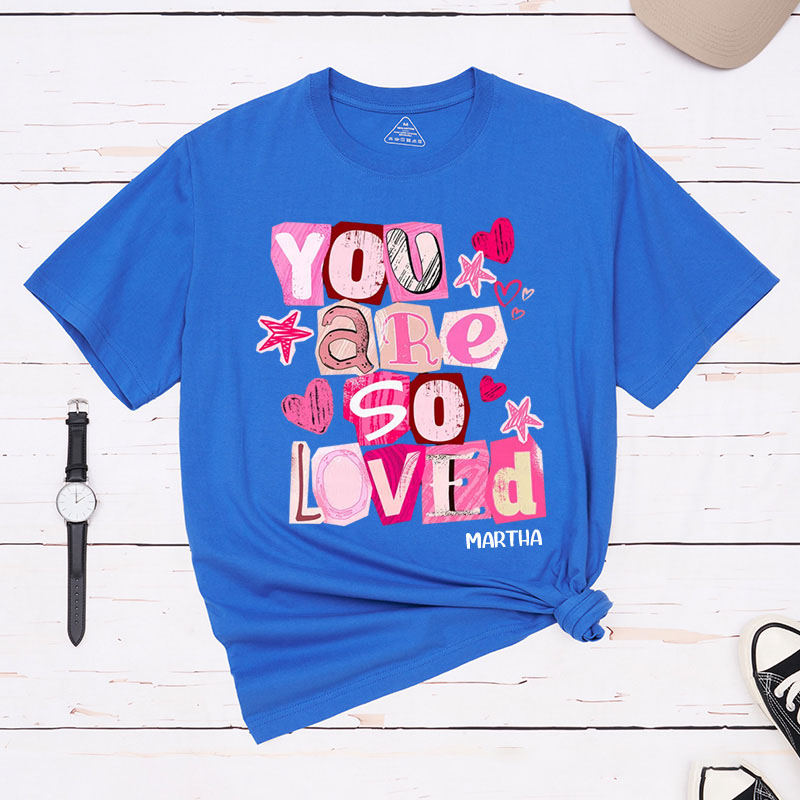 Personalized You Are So Loved Christian Valentines Classic T-Shirt with Custom Name John 3:16 Shirt Ransom Cutout Letters Jesus Valentine's Day Tee