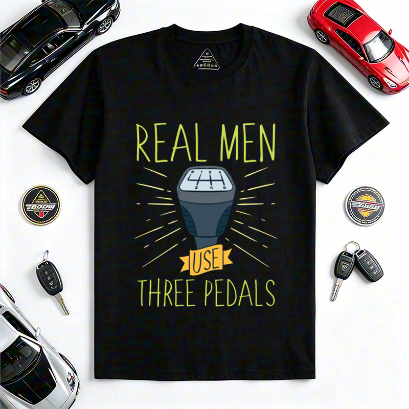 Real Men Use Three Pedals Manual Transmission Driving Enthusiast Short Sleeve T-Shirt Perfect Gift for Stick Shift Car Lovers 