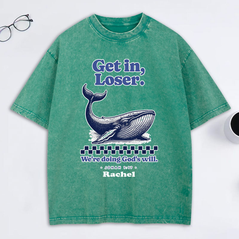 Personalized Get in Loser We're Doing God's Will Jonah 1:17 and Whale Washed T-Shirt with Custom Name Funny Christian Tee Religious Gift Christian Gift