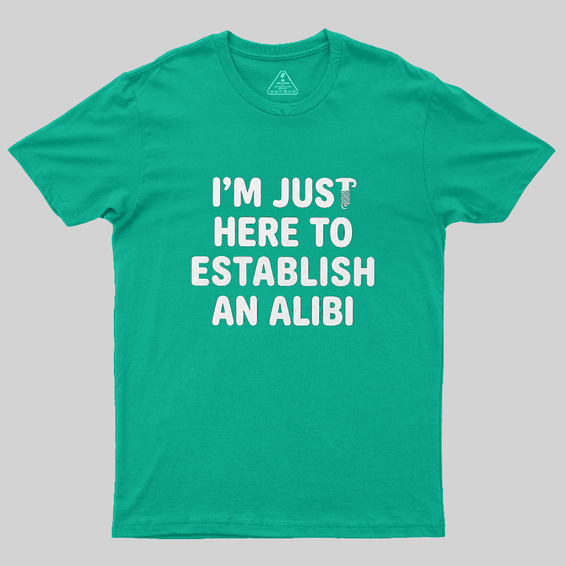 I'm Just Here To Establish An Alibi Funny Screw Graphic Sarcastic T-Shirt