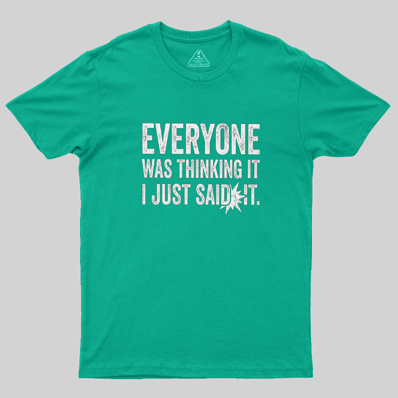 Everyone Was Thinking It I Just Said It Sarcastic Vintage T-Shirt