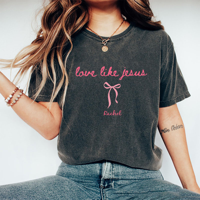 Personalized Love Like Jesus Washed T-Shirt with Custom Name Coquette Christian Tee Religious Mom Shirt Religious Christian Gift for Women