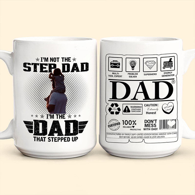 Personalized I'm Not The Step Dad I'm The Dad That Stepped Up Mug 11 oz 15 oz Dad Ceramic Mug with Photo Father's Day Gifts for Dad Grandpa