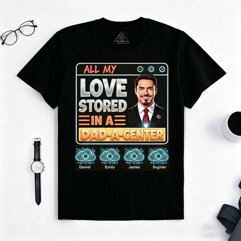 Personalized All My Love Stored in A Dad-a-Center Shirt Custom Dad T Shirt with Photo Kids Names Fathers Day Birthday Gift for Dad