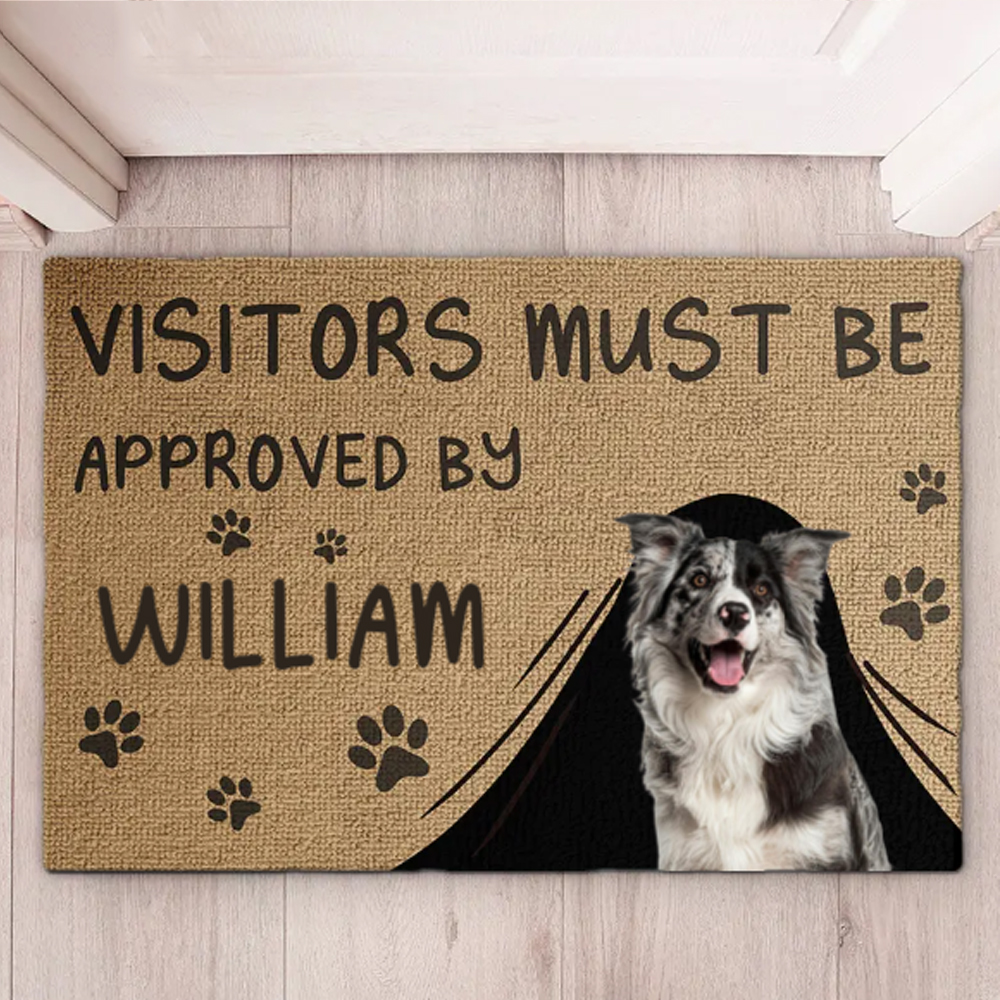  Personalized Home Decor Decorative Mat Custom Photo Visitors Must Be Approved By This Dog - Dog & Cat Gift for Pet Lovers