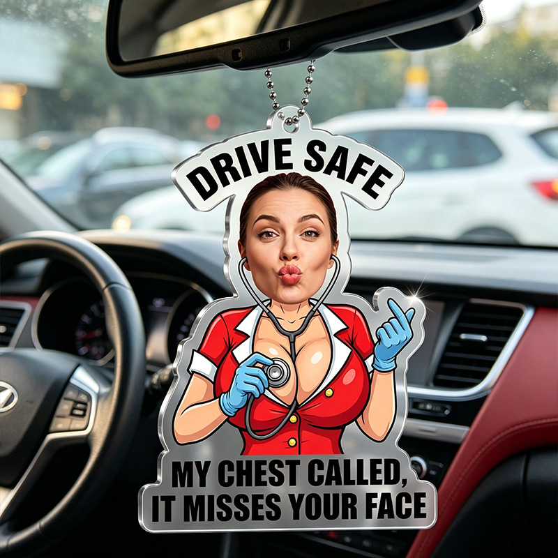 Personalized Funny Flirty Woman Photo Acrylic Car Ornament Drive Safe Rear View Mirror Hanging Charm My Chest Called It Misses Your Face Rude Cartoon Nurse Car Accessory Unique Novelty Gift For Husband Boyfriend Driver