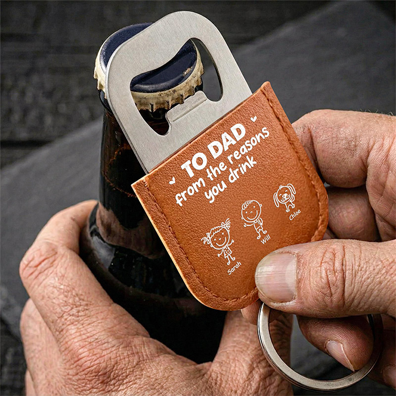 Personalized Dad Leather Bottle Opener Keychain Dad Birthday Keychain Gift For Him Funny From The Reason You Drink Daddy Custom Keyring