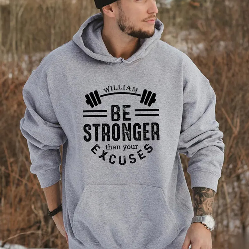 Personalized Fitness Classic Hoodies Be Stronger Than Your Excuses Hoodie for Fitness Enthusiasts Bodybuilders and Gym Lovers