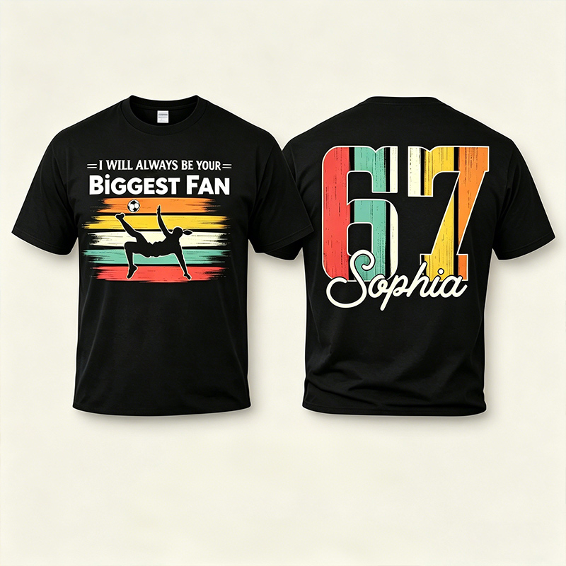 Personalized Soccer Shirt Custom Name Number Soccer Fan T-Shirt I Will Always Be Your Biggest Fan Tee