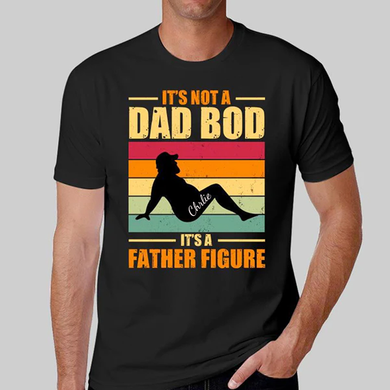 Personalized Not Dad Bod Father Figure Retro Father‘s Day Gift Shirt Customized with Name