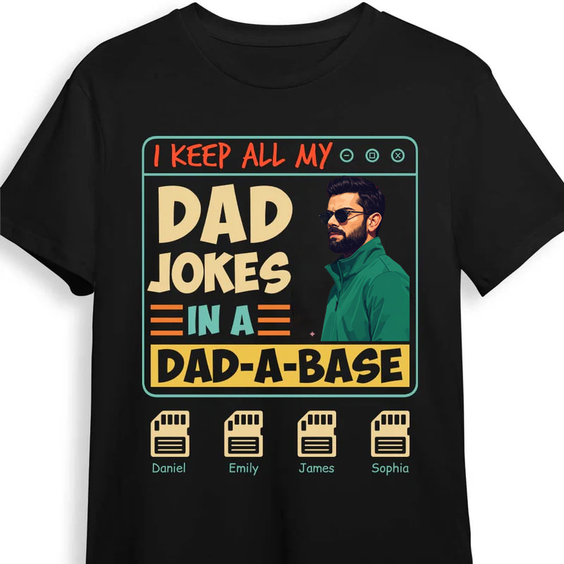 Personalized I'll Keep My Dad Jokes in A Dad-a-Base Shirt Custom T Shirt with Dad Photo Kids Names Fathers Day Birthday Gift for Dad